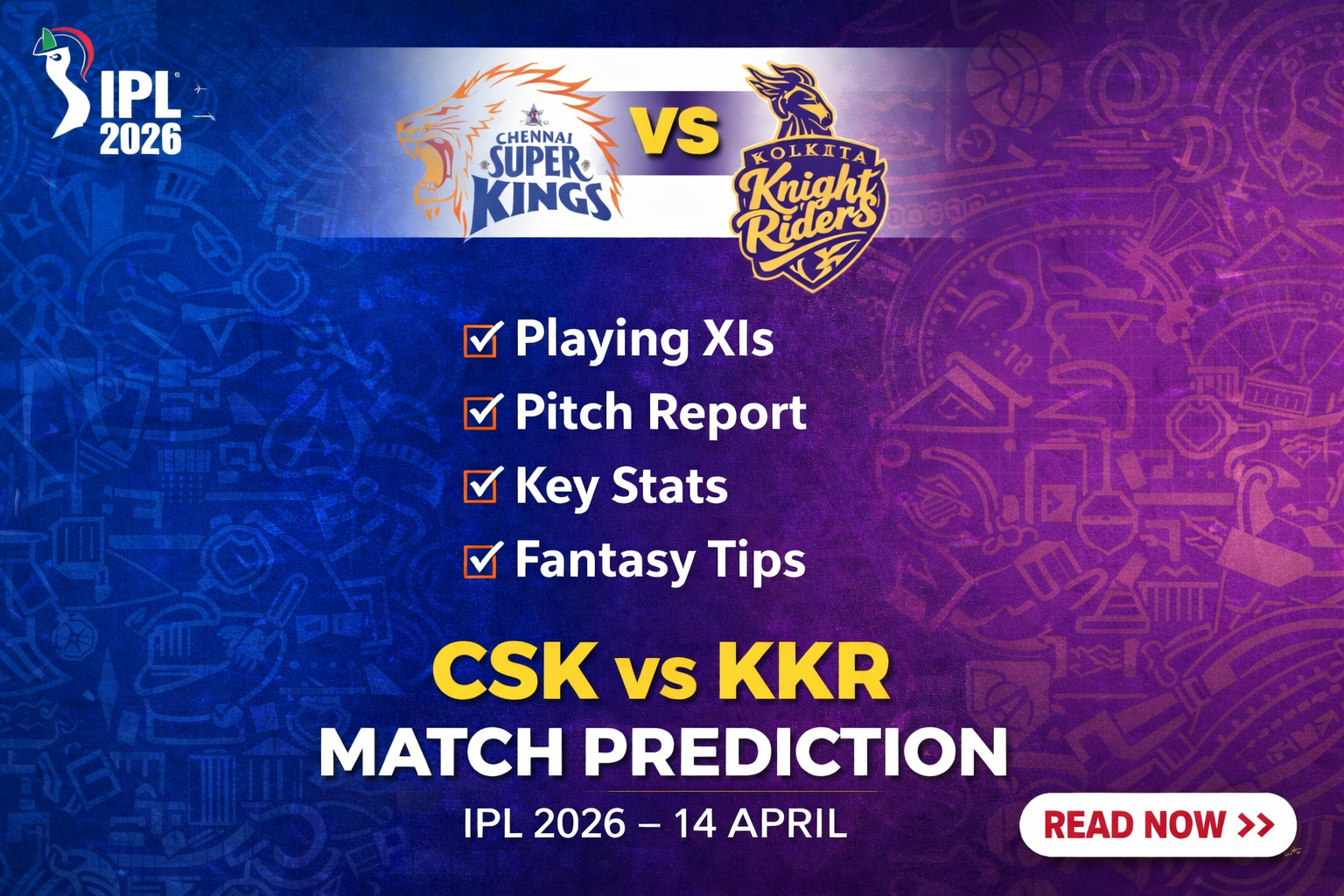 CSK vs KKR IPL 2026 match prediction, pitch report, playing XI, fantasy tips and key stats Chepauk stadium Chennai