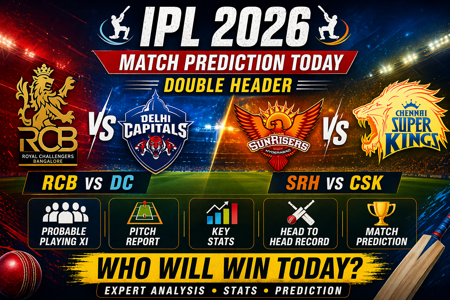 IPL 2026 match prediction today RCB vs DC and SRH vs CSK playing XI pitch report and key stats